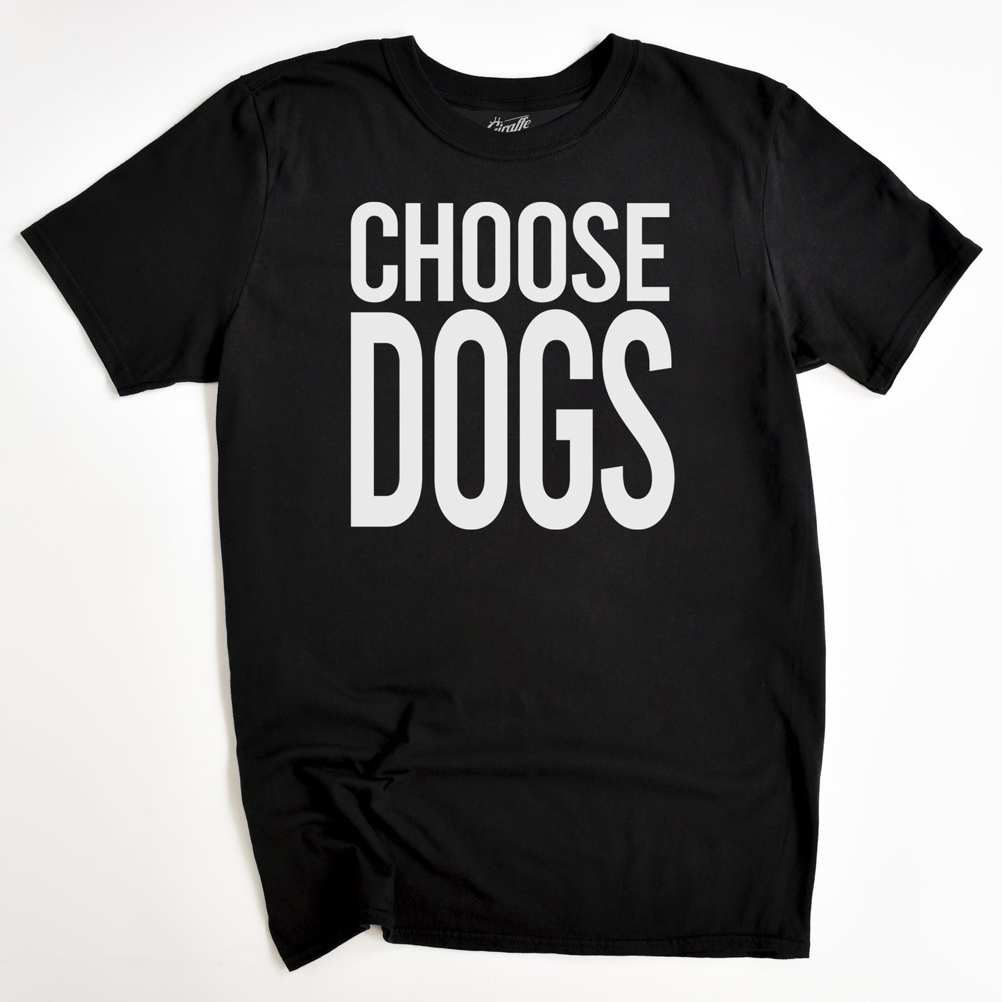 Choose Dogs T-Shirt - Funny Slogan T-Shirt - Dog Lover Tee