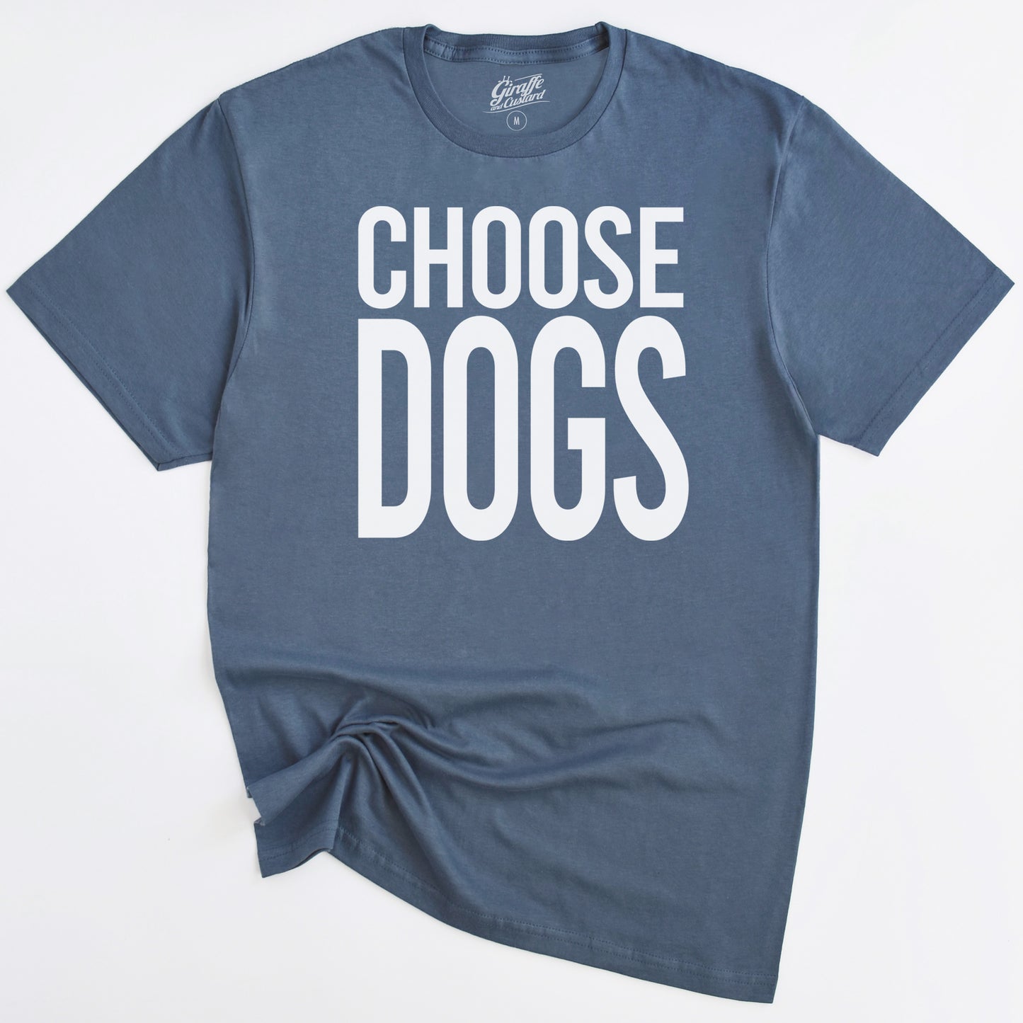 Choose Dogs T-Shirt - Funny Slogan T-Shirt - Dog Lover Tee