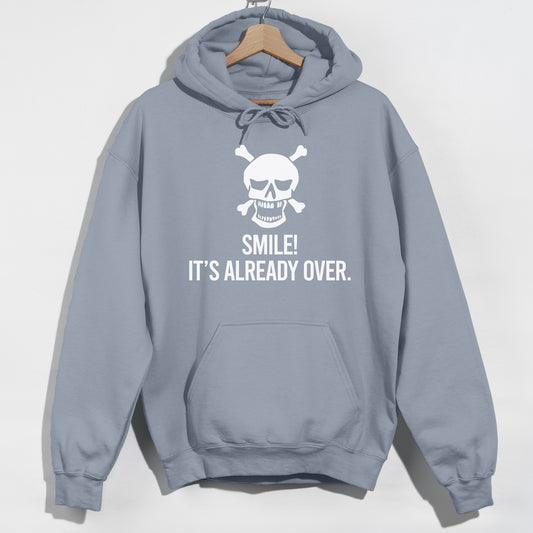 Smile- It's Already Over - Skull Crossbones - Funny Slogan Graphic Hoodie