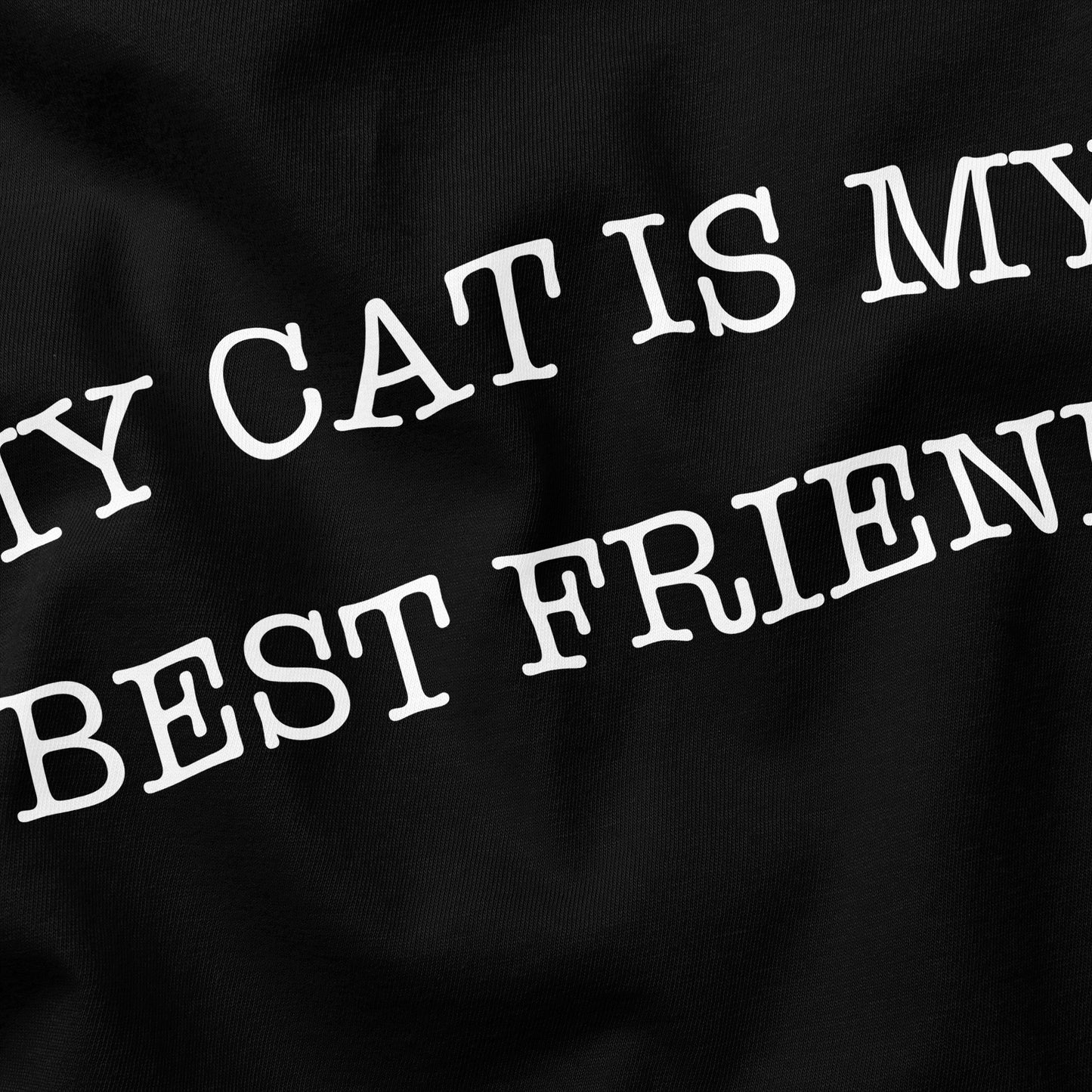 My Cat Is My Best Friend Cat T-Shirt - Funny Slogan T-Shirt - Cat Lover