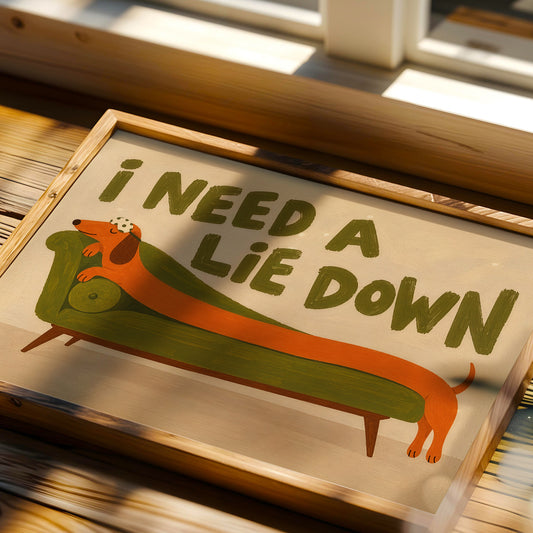 Funny Sausage Dog Print – I Need a Lie Down Dachshund Wall Art