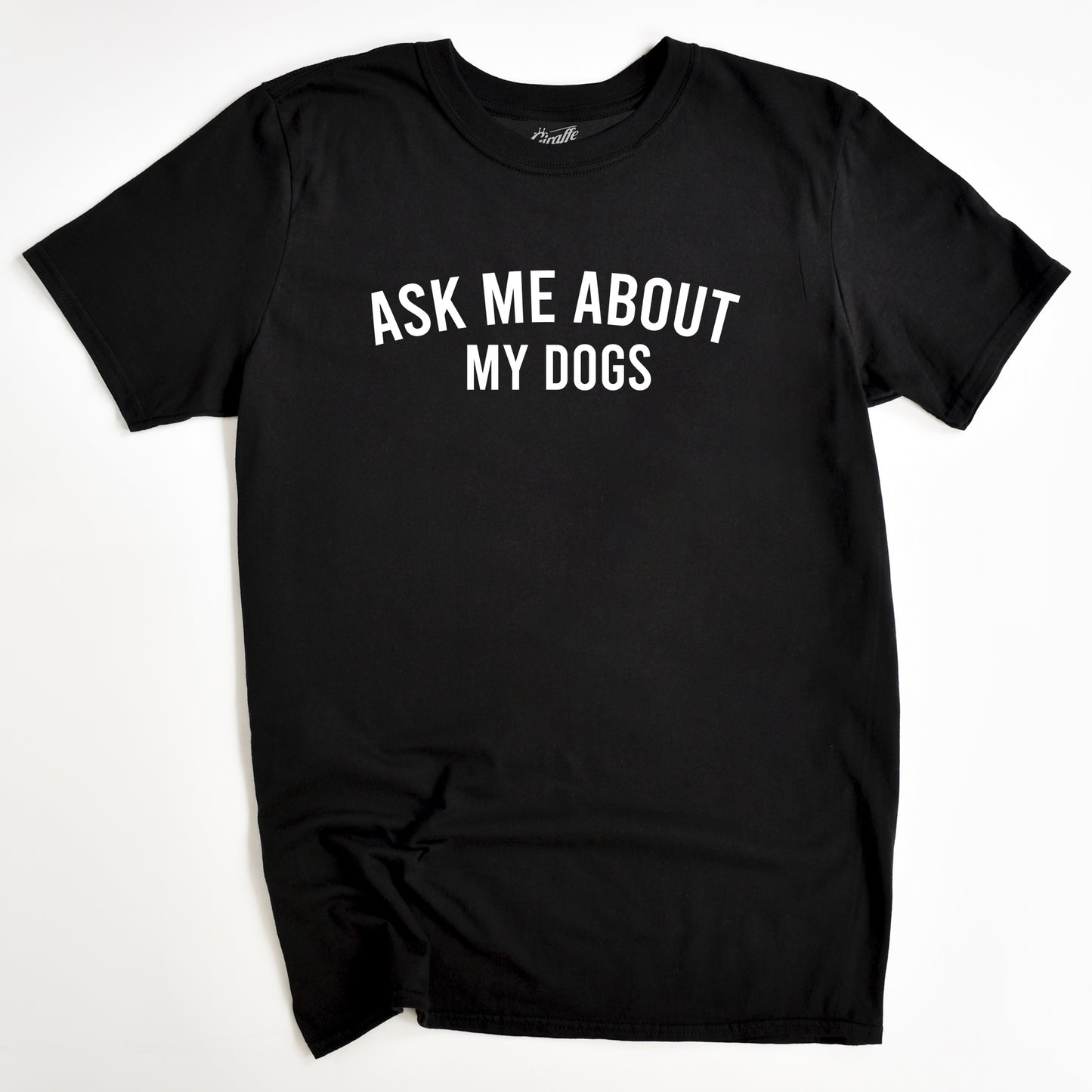 Ask Me About My Dogs T-Shirt - Funny Slogan T-Shirt - Dog Lover Tee