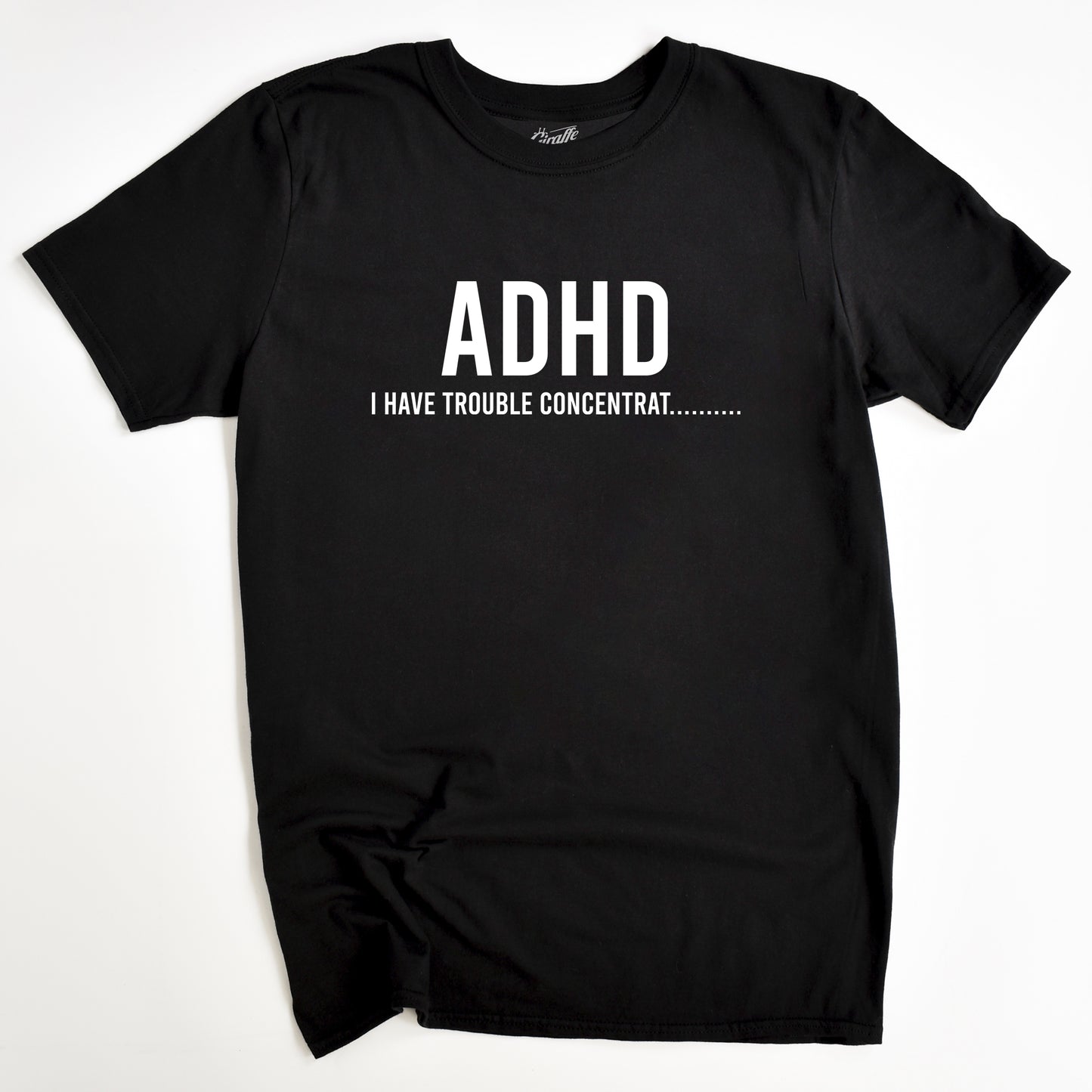 ADHD T-Shirt - Funny Slogan T-Shirt - Trouble Concentrating