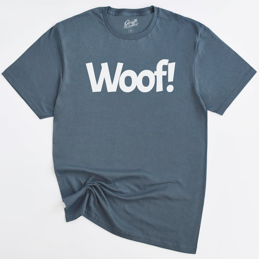 Woof! Dog T-Shirt - Funny Slogan T-Shirt - Dog Lover