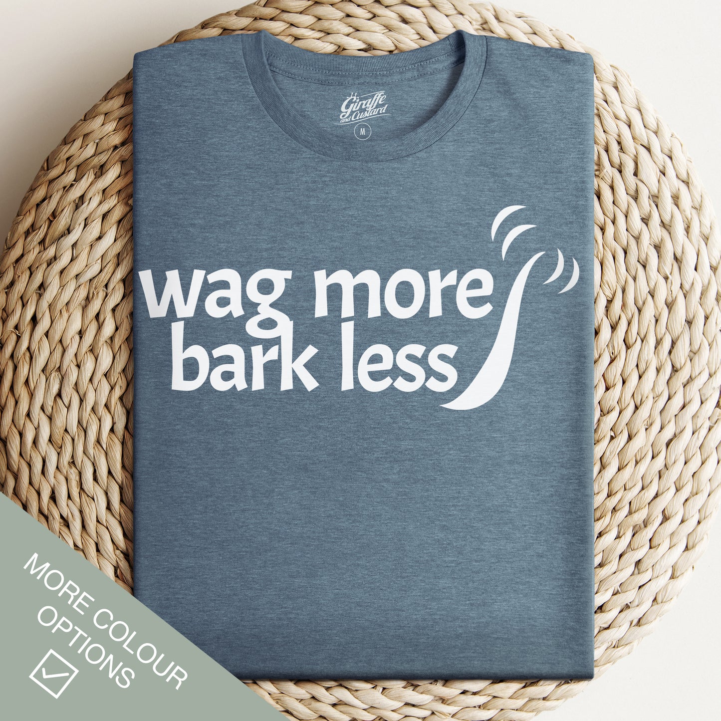 Wag More Bark Less Dog T-Shirt - Funny Slogan T-Shirt - Dog Lover