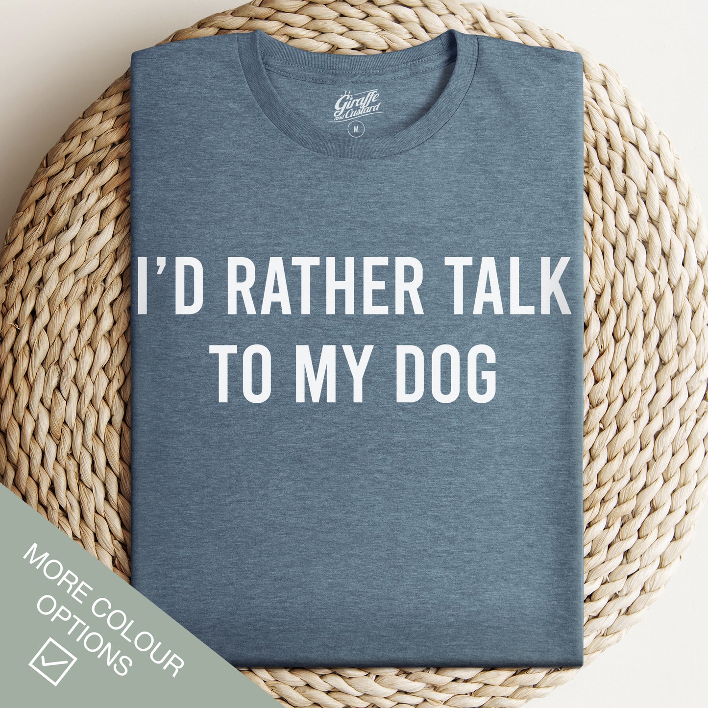 I'd rather talk to my dog T-Shirt - Funny Slogan T-Shirt - Dog Lover Tee