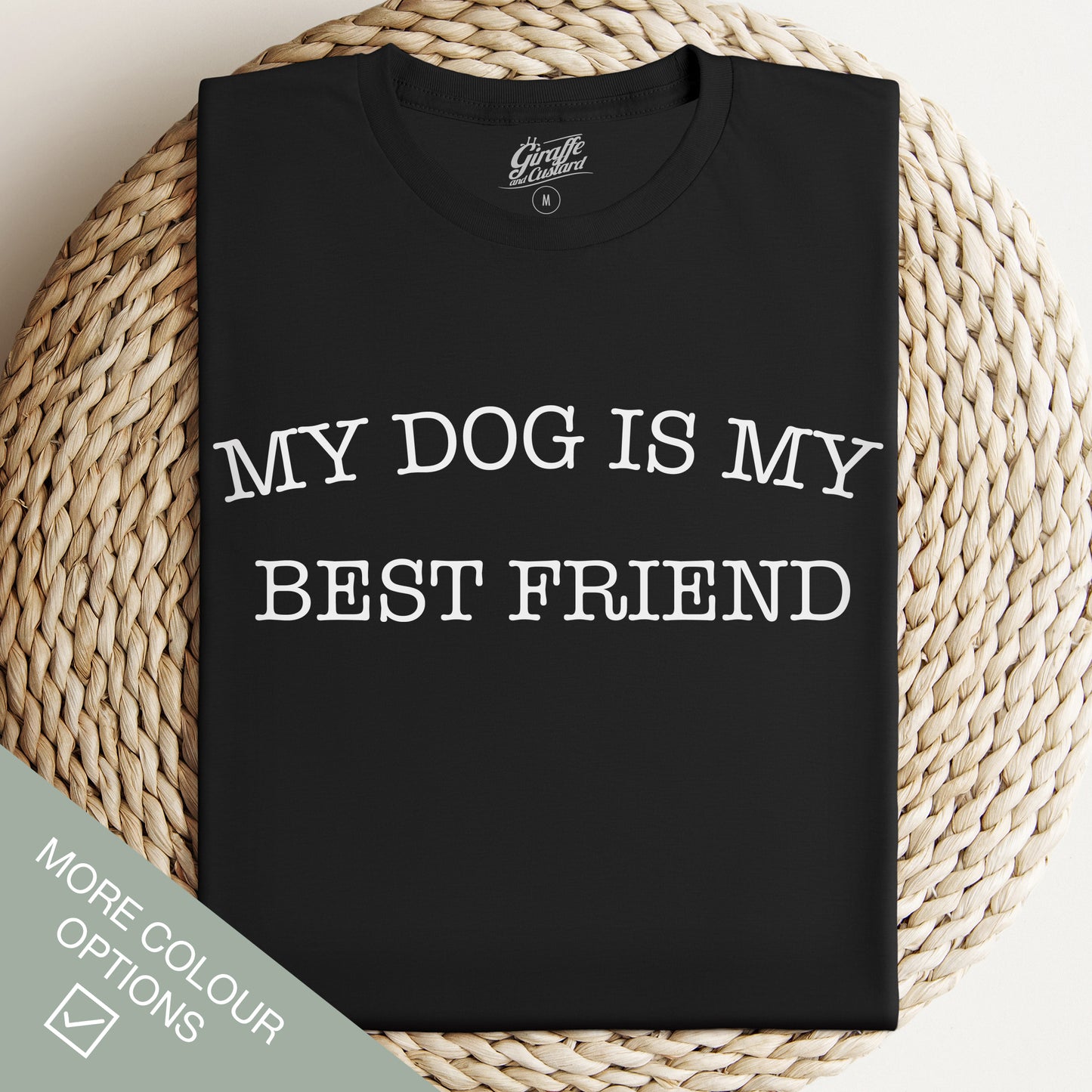 My Dog is my Best Friend T-Shirt - Funny Slogan T-Shirt - Dog Lover Tee
