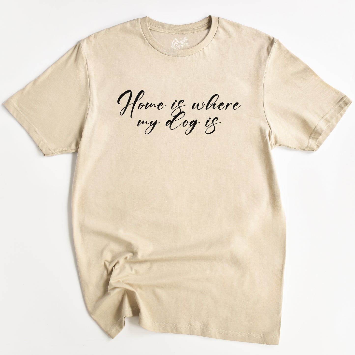 Home is where my Dog is T-Shirt - Funny Slogan T-Shirt - Dog Lover Tee