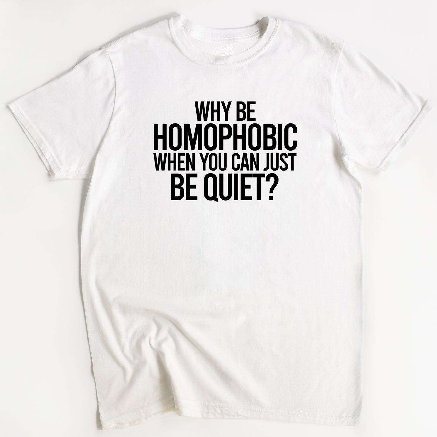 Homophobic T-Shirt - Funny Slogan T-Shirt - LGBTQ Equality Tee
