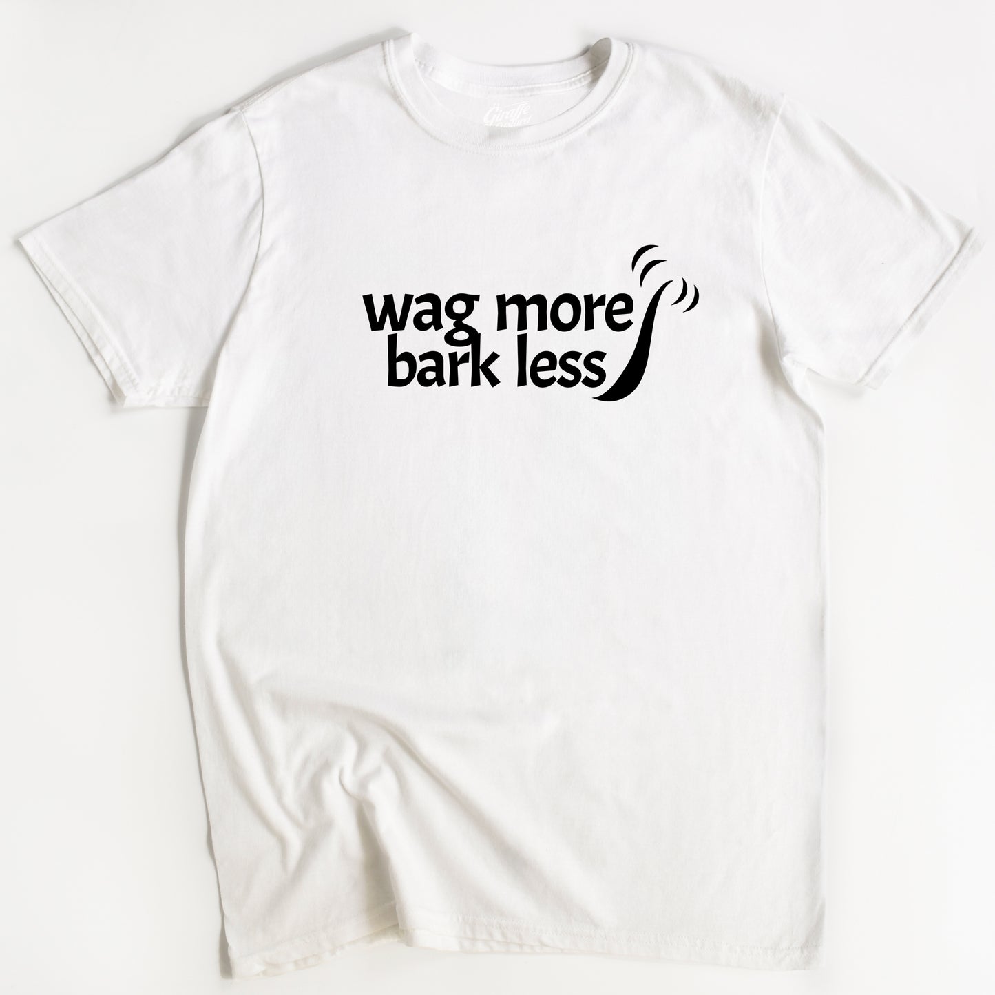Wag More Bark Less Dog T-Shirt - Funny Slogan T-Shirt - Dog Lover