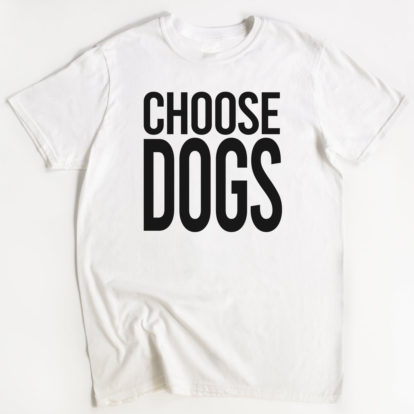 Choose Dogs T-Shirt - Funny Slogan T-Shirt - Dog Lover Tee
