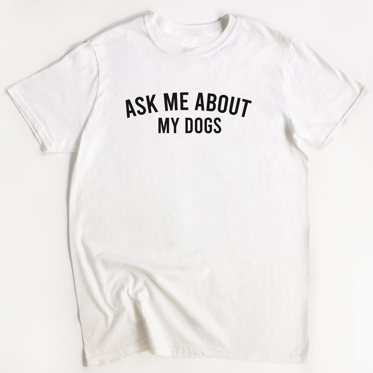 Ask Me About My Dogs T-Shirt - Funny Slogan T-Shirt - Dog Lover Tee