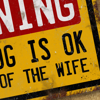 Funny Beware of the Wife Metal Sign – The Dog Is OK Warning Sign, Humorous Garden Gate Plaque, Novelty Aluminium Wall Sign