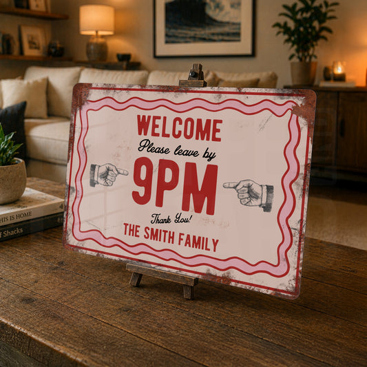 Personalised Welcome Sign - Leave by 9pm - 200x305mm