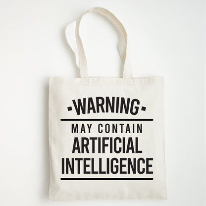 Funny Slogan Tote Bag – “Warning, May Contain Artificial Intelligence”