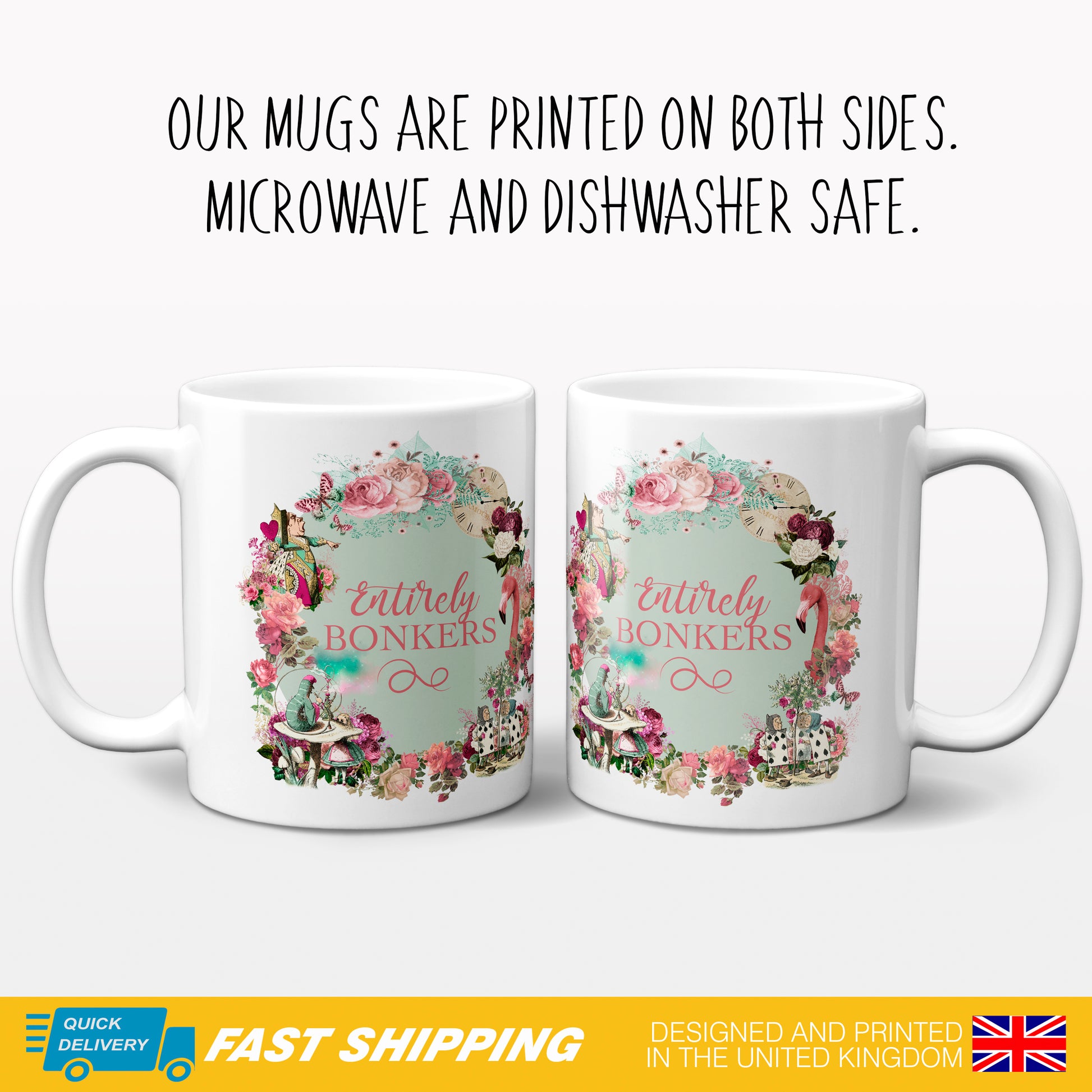 Alice in Wonderland Mug Gift picturing a montage of flowers and wonderland characters including the queen of hearts, Alice and the Caterpillar with the phrase 'Entirely Bonkers' showing 2 mugs with front and back artwork