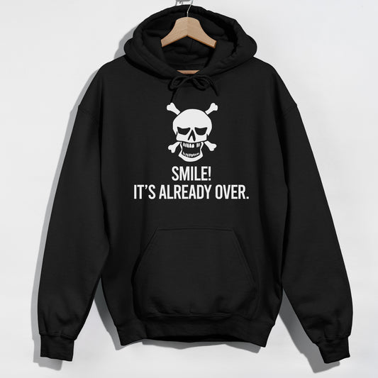 Smile- It's Already Over - Skull Crossbones - Funny Slogan Graphic Hoodie