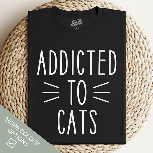 Addicted to Cats Cat T-Shirt - Funny Slogan T-Shirt - Cat Lover