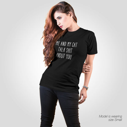 Me and My Cat Talk Shit About You Cat T-Shirt - Rude Funny Slogan T-Shirt - Cat Lover