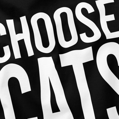 Choose Cats T-Shirt - Funny Slogan T-Shirt - Cat Lover Tee