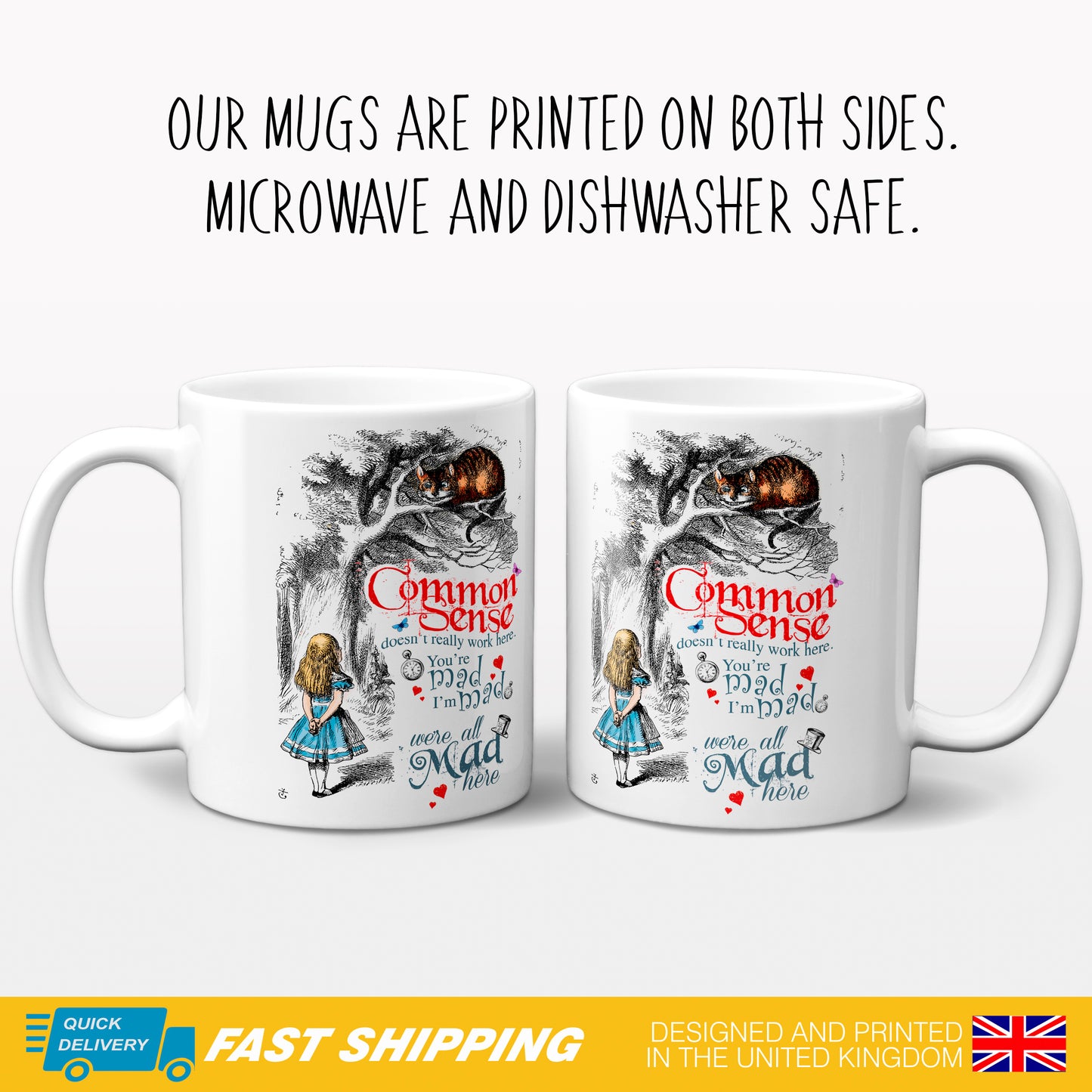 Alice in Wonderland Mug gift depicting Alice and the Cheshire Cat with the phrase 'Common Sense doesn't really work here. You're mad, I'm Mad, We're all mad here' showing 2 mugs with front and back artwork