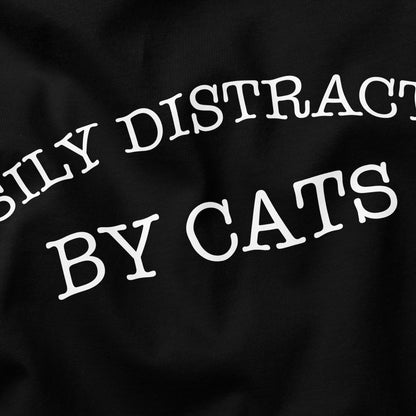 Distracted by Cats Cat T-Shirt - Funny Slogan T-Shirt - Cat Lover