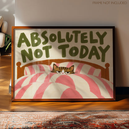 Absolutely Not Today Cat Print – Funny Cat Wall Art