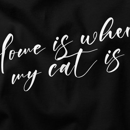 Home is Where My Cat is Cat T-Shirt - Funny Slogan T-Shirt - Cat Lover