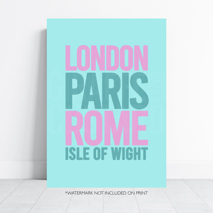 London Paris Rome Isle of Wight Print – Travel Typography Wall Art