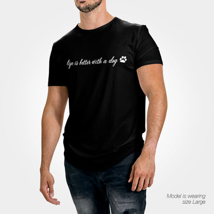 Life is better with a Dog T-Shirt - Funny Slogan T-Shirt - Dog Lover