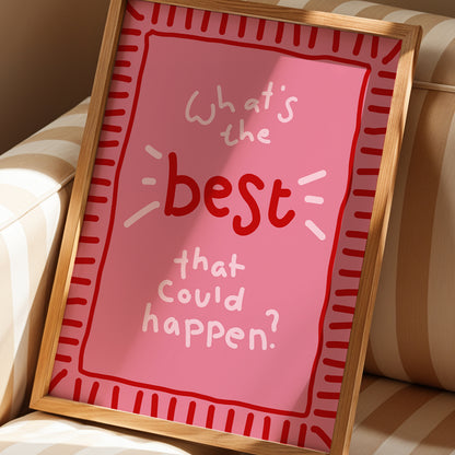 What’s the Best That Could Happen? Positive Quote Wall Art Print