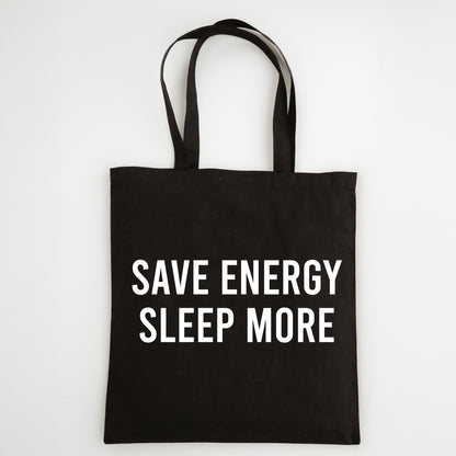 Funny Slogan Tote Bag – “Save Energy, Sleep More”