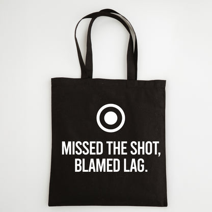 Funny Slogan Tote Bag – “Missed the Shot...Blamed Lag”