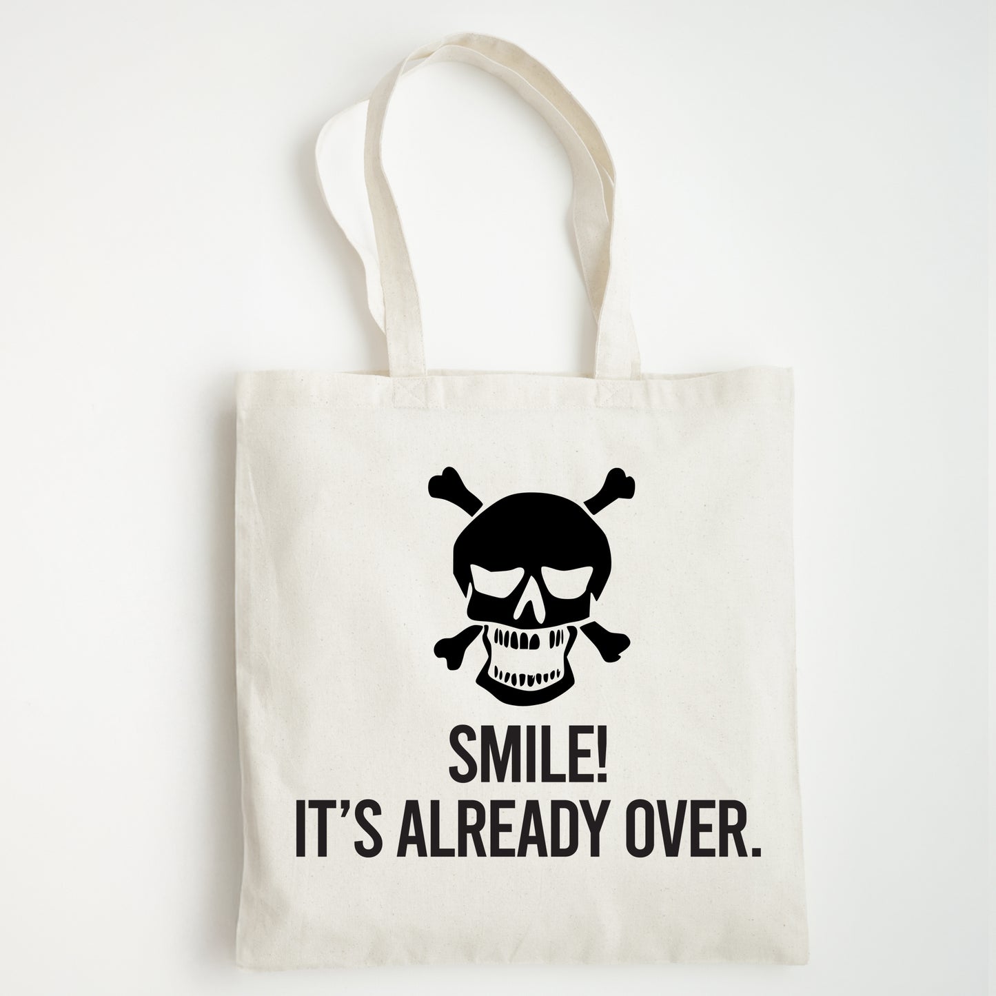 Funny Slogan Tote Bag – “Smile, It's Already Over”