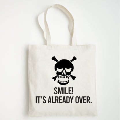 Funny Slogan Tote Bag – “Smile, It's Already Over”