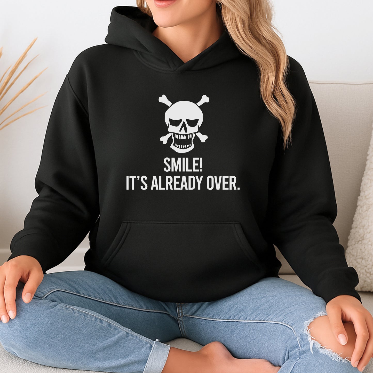 Smile- It's Already Over - Skull Crossbones - Funny Slogan Graphic Hoodie