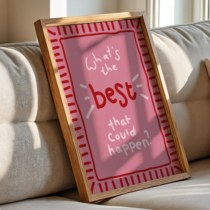 What’s the Best That Could Happen? Positive Quote Wall Art Print