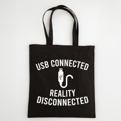 Funny Slogan Tote Bag – “USB Connected...Reality Disconnected”