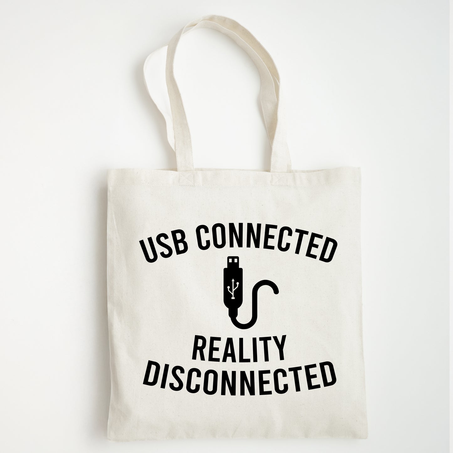 Funny Slogan Tote Bag – “USB Connected...Reality Disconnected”