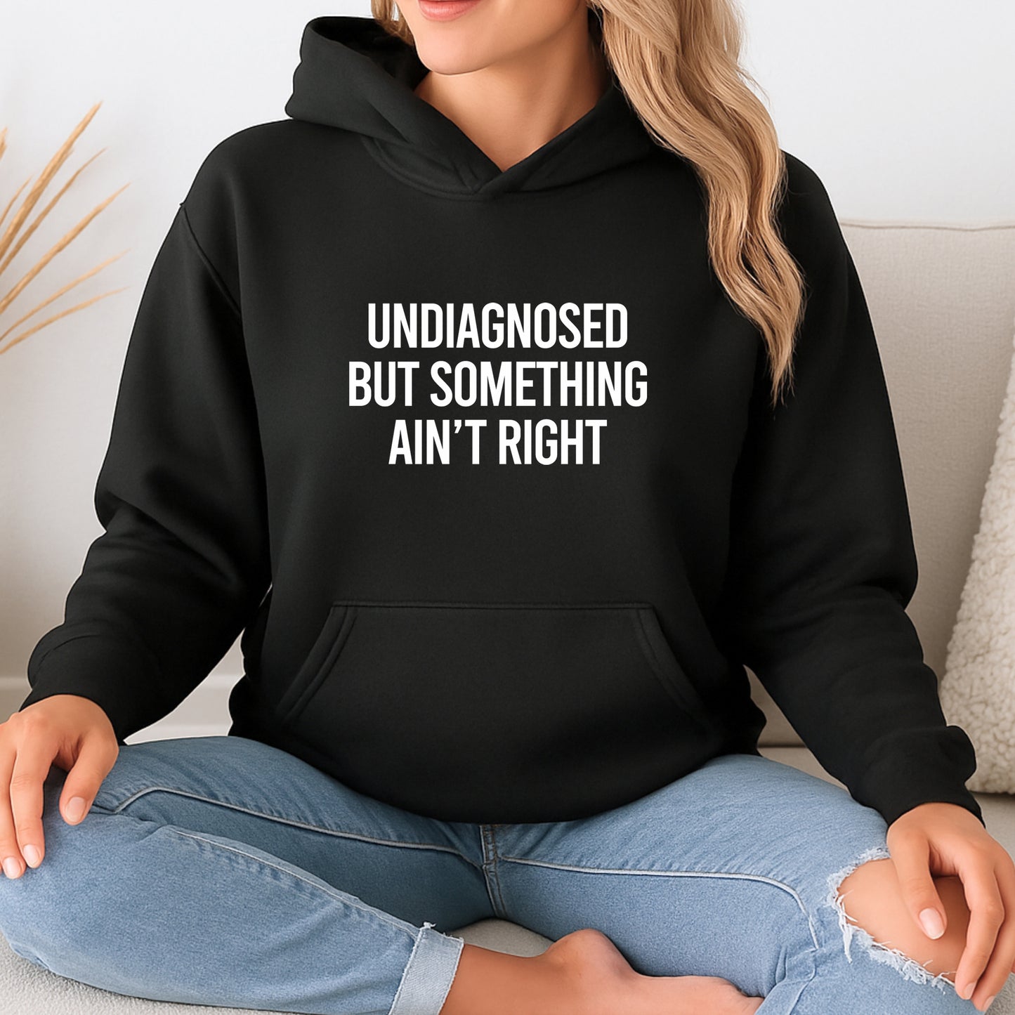 Undiagnosed But Something Ain't Right - Funny Slogan Graphic Hoodie