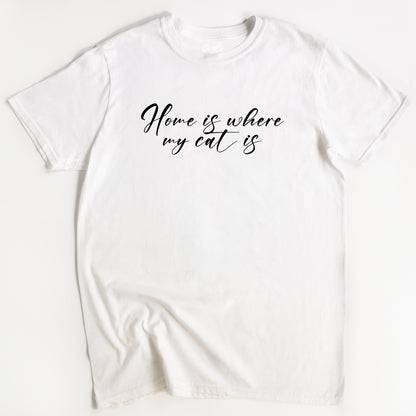 Home is Where My Cat is Cat T-Shirt - Funny Slogan T-Shirt - Cat Lover