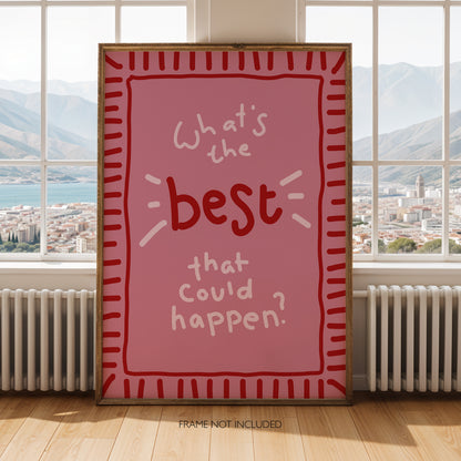 What’s the Best That Could Happen? Positive Quote Wall Art Print