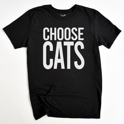 Choose Cats T-Shirt - Funny Slogan T-Shirt - Cat Lover Tee