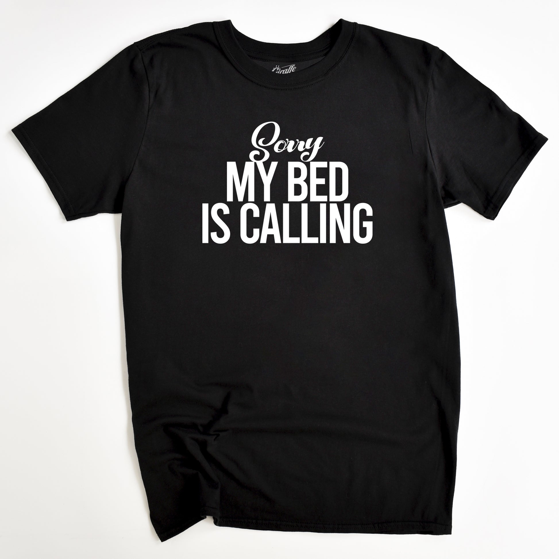 Black t-shirt with white text 'Sorry My Bed Is Calling' on a white background