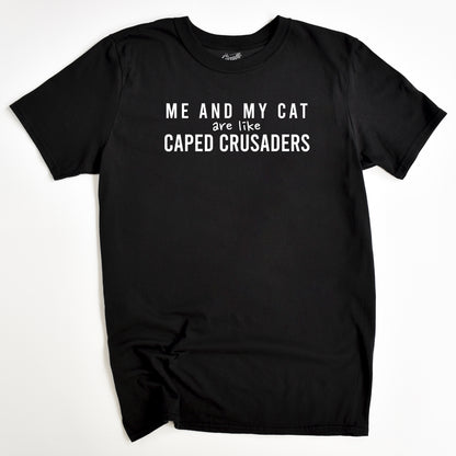 Me and My Cat are like Caped Crusaders Cat T-Shirt - Funny Slogan T-Shirt - Cat Lover
