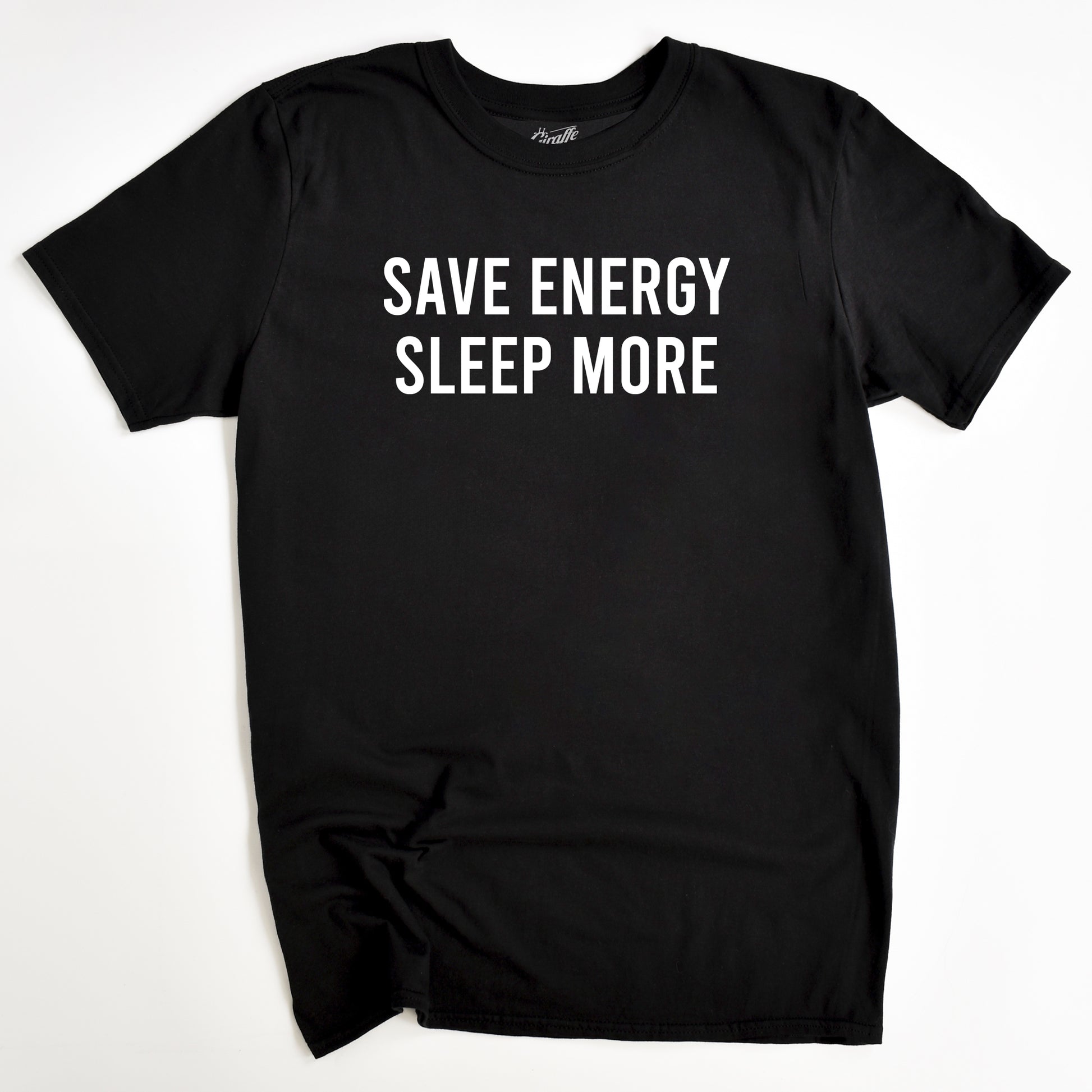 Black t-shirt with 'SAVE ENERGY SLEEP MORE' text on a white background