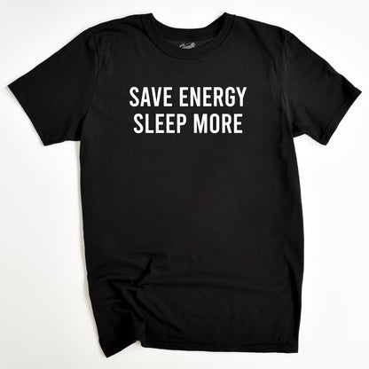 Black t-shirt with 'SAVE ENERGY SLEEP MORE' text on a white background