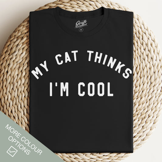 My Cat Thinks I'm Cool Cat T-Shirt - Funny Slogan T-Shirt - Cat Lover