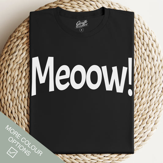 Meoow! Cat T-Shirt - Funny Slogan T-Shirt - Cat Lover