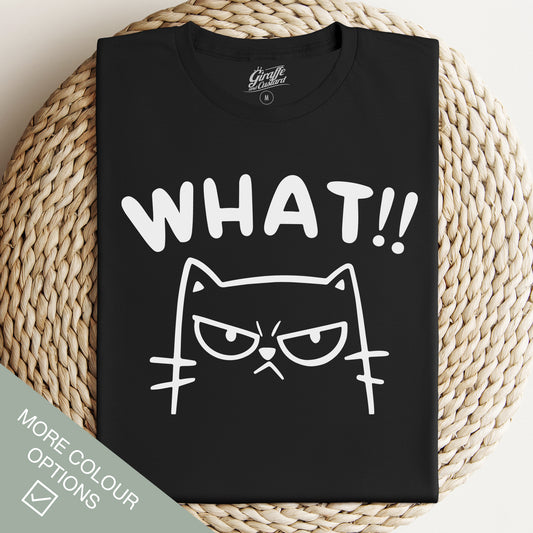 What! Cat T-Shirt - Funny Slogan T-Shirt - Cat Lover